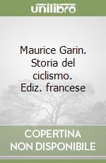 Maurice Garin. Storia del ciclismo. Ediz. francese libro