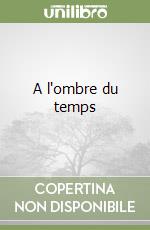 A l'ombre du temps libro