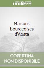 Maisons bourgeoises d'Aosta libro