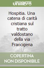 Hospitia. Una catena di carità cristiana sul tratto valdostano della via Francigena