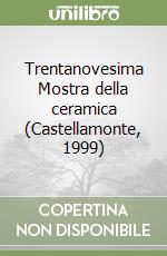 Trentanovesima Mostra della ceramica (Castellamonte, 1999) libro