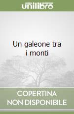 Un galeone tra i monti libro