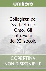 Collegiata dei Ss. Pietro e Orso. Gli affreschi dell'XI secolo libro