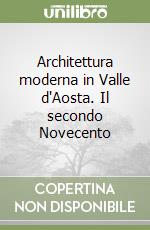 Architettura moderna in Valle d'Aosta. Il secondo Novecento libro