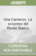 Una Cameron. La scozzese del Monte Bianco libro