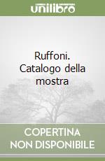 Ruffoni. Catalogo della mostra libro