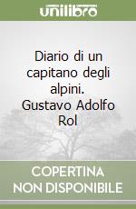 Diario di un capitano degli alpini. Gustavo Adolfo Rol libro