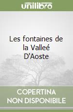 Les fontaines de la Valleé D'Aoste libro