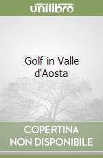 Golf in Valle d'Aosta libro