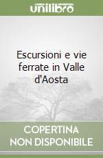 Escursioni e vie ferrate in Valle d'Aosta