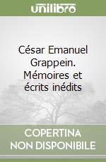 César Emanuel Grappein. Mémoires et écrits inédits