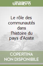 Le rôle des communautés dans l'histoire du pays d'Aoste libro