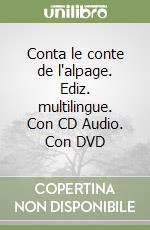 Conta le conte de l'alpage. Ediz. multilingue. Con CD Audio. Con DVD