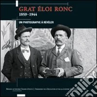 Grat Eloi Ronc 1859-1944. Un photographe à révéler libro
