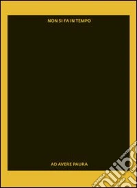 Non si fa in tempo ad avere paura libro