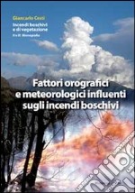 Fattori orografici e meteorologici influenti sugli incendi boschivi libro