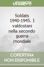 Soldats 1940-1945. I valdostani nella secondo guerra mondiale