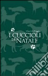 I cuccioli di Natale libro di Reggio Maurizio