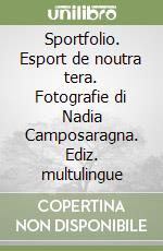 Sportfolio. Esport de noutra tera. Fotografie di Nadia Camposaragna. Ediz. multulingue libro
