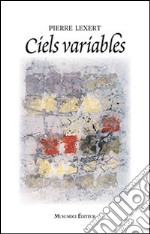 Ciels variables. Ediz. francese libro