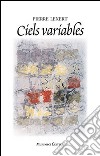 Ciels variables. Ediz. francese libro