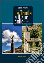 La Thuile e i suo Colle. Una storia... e tanti racconti libro