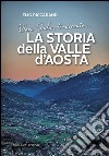 Cara Giulia, ti racconto la storia della Valle d'Aosta libro