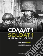 Soldat 1. Guerra in Ucraina. Ediz. illustrata libro