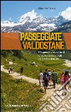 Passeggiate valdostane. 30 camminate per tutti lungo le strade rurali della Valle d'Aosta libro