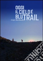 Oggi il cielo è blu trail