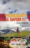 Passeggiate e sapori della Valle d'Aosta. 30 camminate per tutti tra gusti e prodotti tipici libro