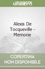 Alexis De Tocqueville - Memorie libro