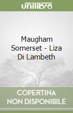 Maugham Somerset - Liza Di Lambeth