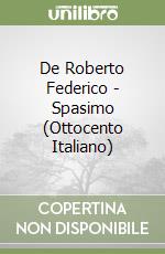 De Roberto Federico - Spasimo (Ottocento Italiano) libro