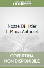 Nozze Di Hitler E Maria Antoniet libro
