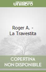 Roger A. - La Travestita