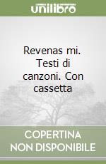 Revenas mi. Testi di canzoni. Con cassetta