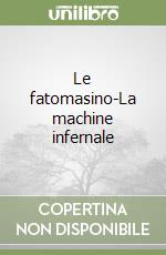 Le fatomasino-La machine infernale libro