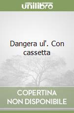 Dangera ul'. Con cassetta