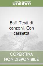 Baf! Testi di canzoni. Con cassetta