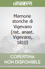 Memorie storiche di Vigevano (rist. anast. Vigevano, 1810)