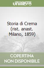 Storia di Crema (rist. anast. Milano, 1859)