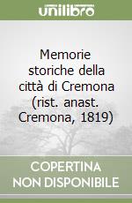 Memorie storiche della città di Cremona (rist. anast. Cremona, 1819) libro