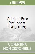 Storia di Este (rist. anast. Este, 1879)