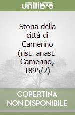 Storia della città di Camerino (rist. anast. Camerino, 1895/2) libro