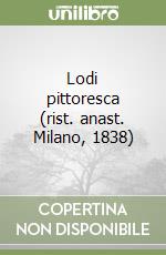 Lodi pittoresca (rist. anast. Milano, 1838) libro