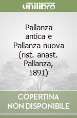 Pallanza antica e Pallanza nuova (rist. anast. Pallanza, 1891) libro