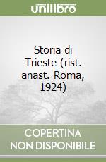 Storia di Trieste (rist. anast. Roma, 1924)