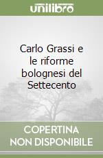 Carlo Grassi e le riforme bolognesi del Settecento (2) libro