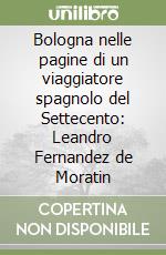 Bologna nelle pagine di un viaggiatore spagnolo del Settecento: Leandro Fernandez de Moratin